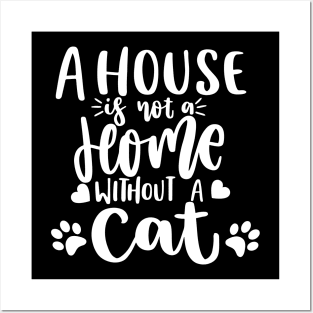 A House Is Not A Home Without A Cat. Funny Cat Lover Quote. Posters and Art